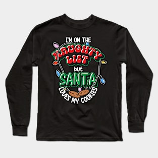 I'm On The Naughty List But Santa Loves My Cookies Long Sleeve T-Shirt